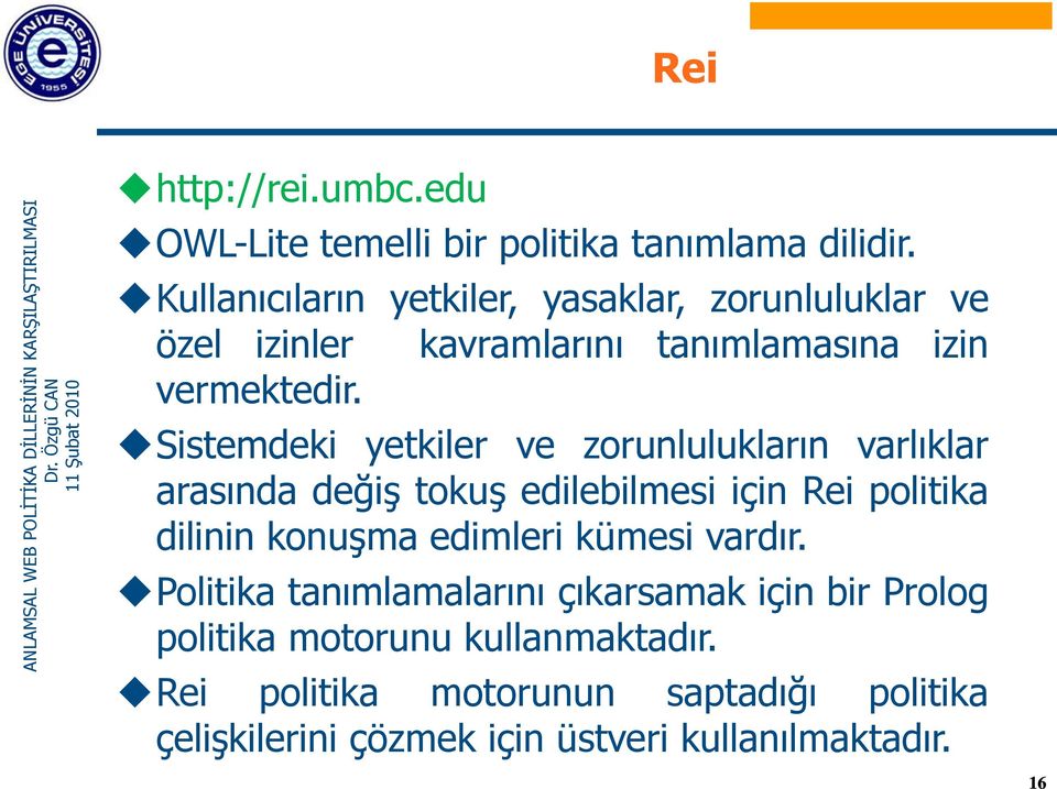 Sistemdeki yetkiler ve zorunlulukların varlıklar arasında değiş tokuş edilebilmesi için Rei politika dilinin konuşma edimleri