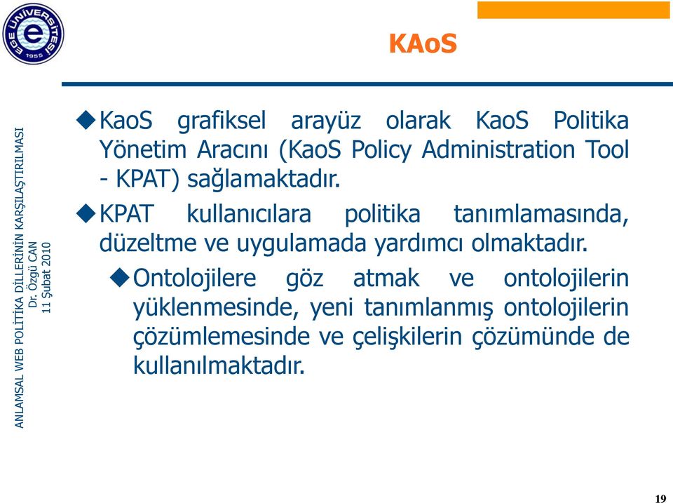 KPAT kullanıcılara politika tanımlamasında, düzeltme ve uygulamada yardımcı olmaktadır.