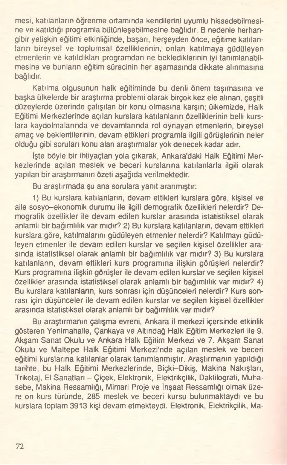 ne beklediklerinin iyi tanımlanabilmesine ve bunların eğitim sürecinin her aşamasında dikkate alınmasına bağlıdır.