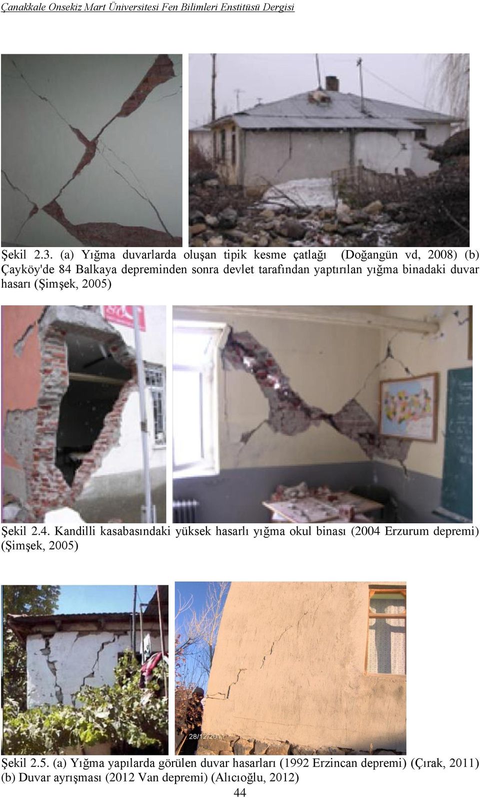 yaptırılan yığma binadaki duvar hasarı (Şimşek, 2005) Şekil 2.4.