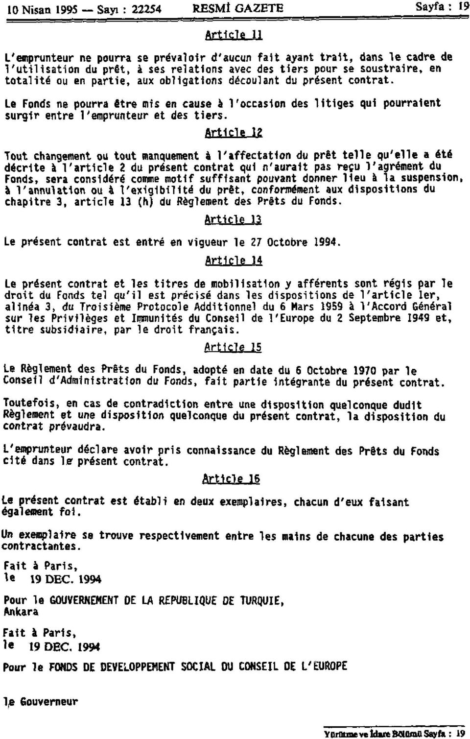 Le Fonds ne pourra être mis en cause à l'occasion des litiges qui pourraient surgir entre l'emprunteur et des tiers.