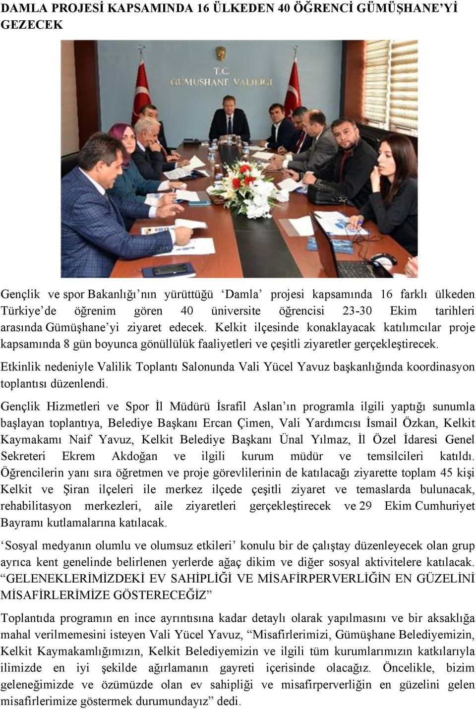 Etkinlik nedeniyle Valilik Toplantı Salonunda Vali Yücel Yavuz başkanlığında koordinasyon toplantısı düzenlendi.