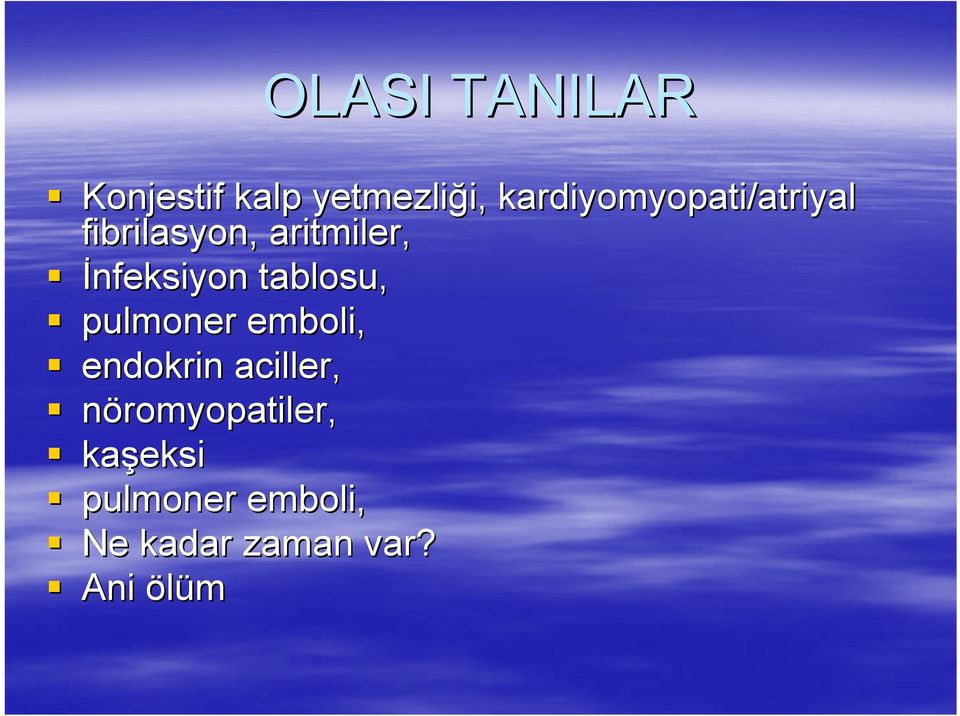 İnfeksiyon tablosu, pulmoner emboli, endokrin aciller,