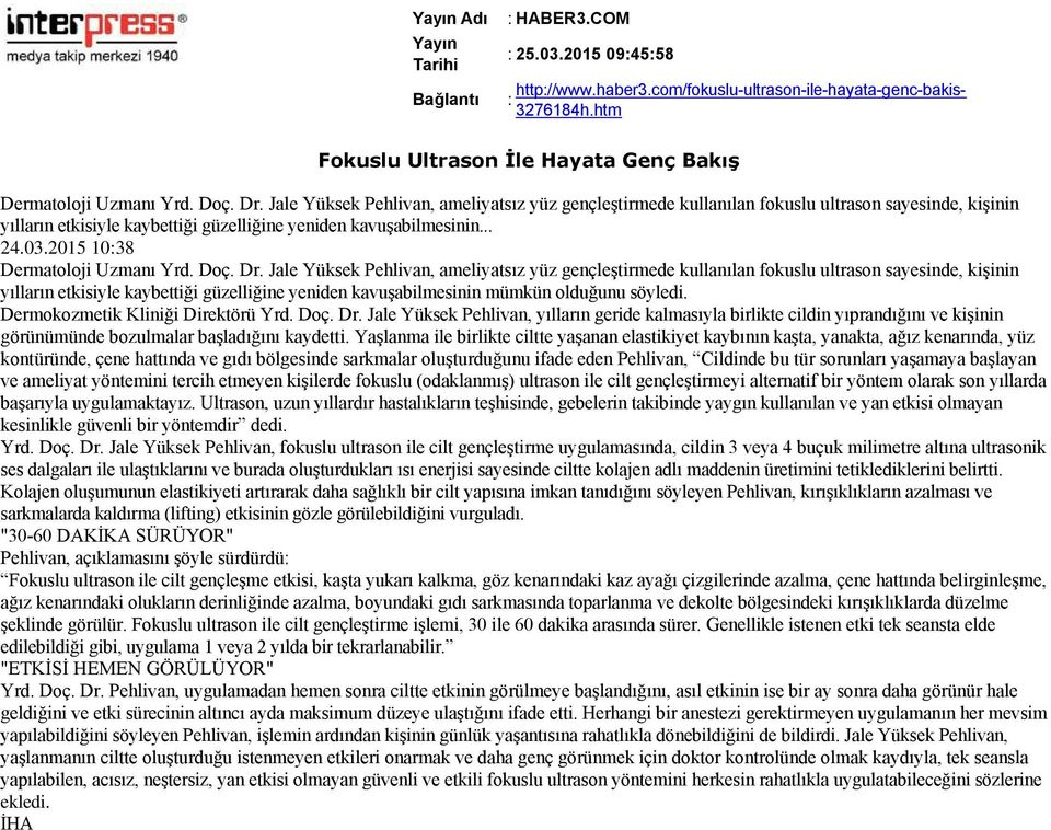 2015 10:38 yılların etkisiyle kaybettiği güzelliğine yeniden kavuşabilmesinin mümkün olduğunu söyledi. Dermokozmetik Kliniği Direktörü Yrd. Doç. Dr.