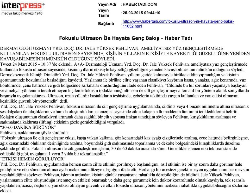 Tweet 24 Mart 2015 10:37 'de eklendi. A+A Dermatoloji Uzmanı Yrd. Doç. Dr.