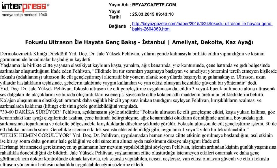 Jale Yüksek Pehlivan, yılların geride kalmasıyla birlikte cildin yıprandığını ve kişinin görünümünde bozulmalar başladığını kaydetti.