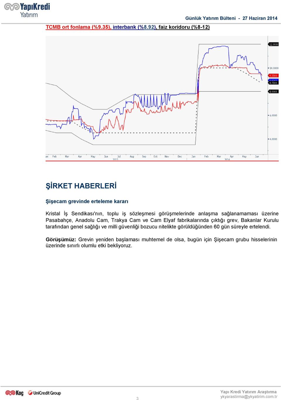 toplu iş sözleşmesi görüşmelerinde anlaşma sağlanamaması üzerine Pasabahçe, Anadolu Cam, Trakya Cam ve Cam Elyaf fabrikalarında çıktığı grev,