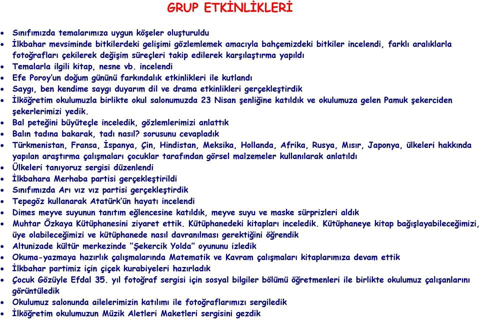 incelendi Efe Poroy un doğum gününü farkındalık etkinlikleri ile kutlandı Saygı, ben kendime saygı duyarım dil ve drama etkinlikleri gerçekleştirdik İlköğretim okulumuzla birlikte okul salonumuzda 23