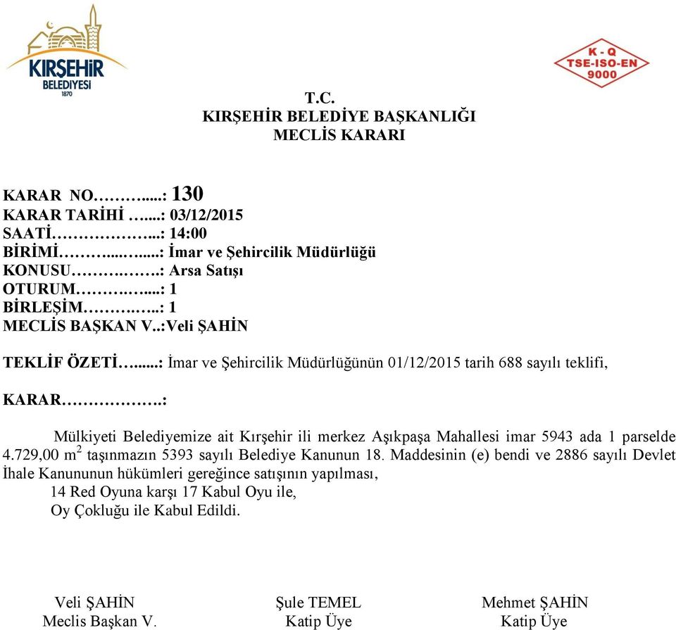 Aşıkpaşa Mahallesi imar 5943 ada 1 parselde 4.729,00 m 2 taşınmazın 5393 sayılı Belediye Kanunun 18.