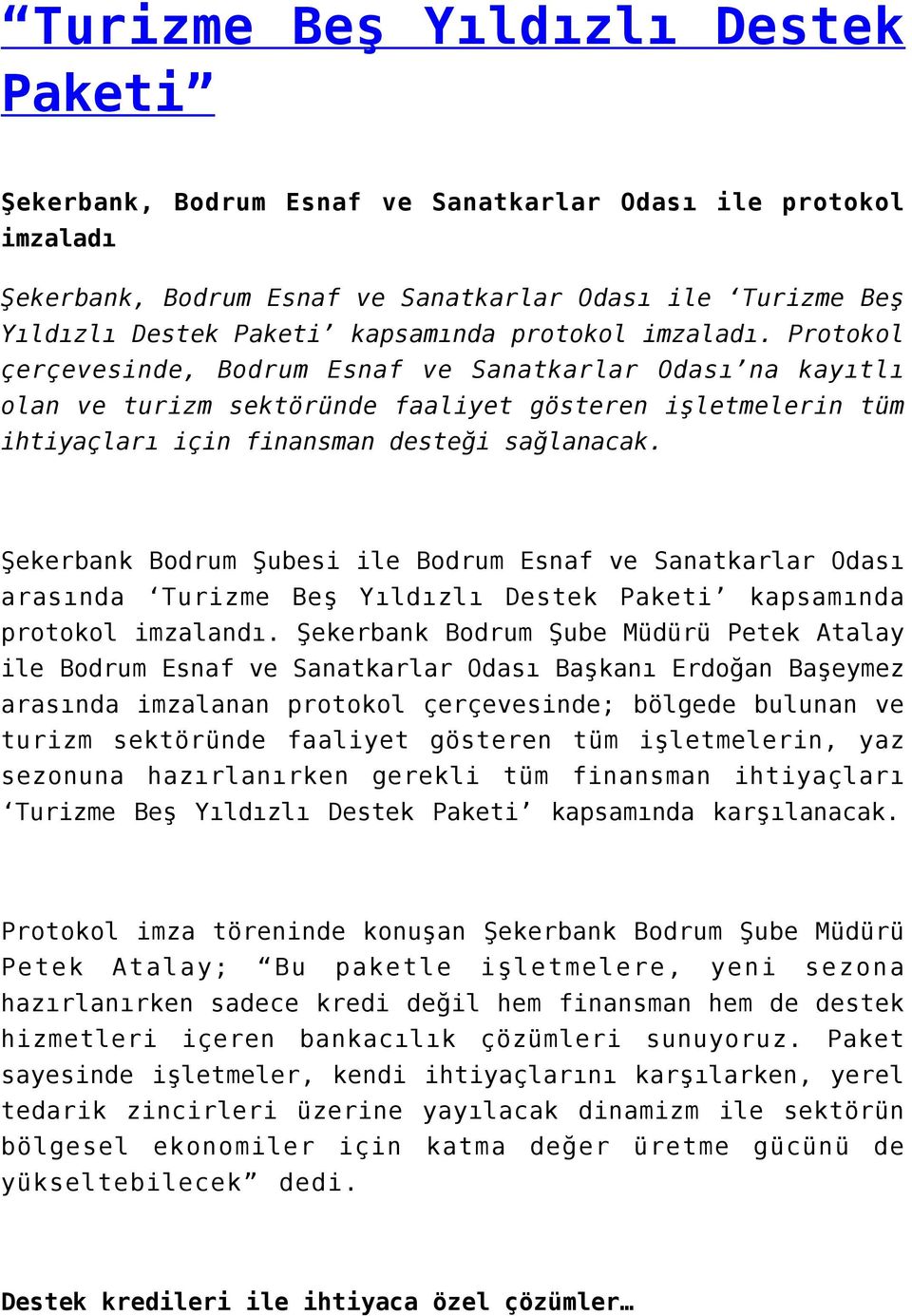 Şekerbank Bodrum Şubesi ile Bodrum Esnaf ve Sanatkarlar Odası arasında Turizme Beş Yıldızlı Destek Paketi kapsamında protokol imzalandı.