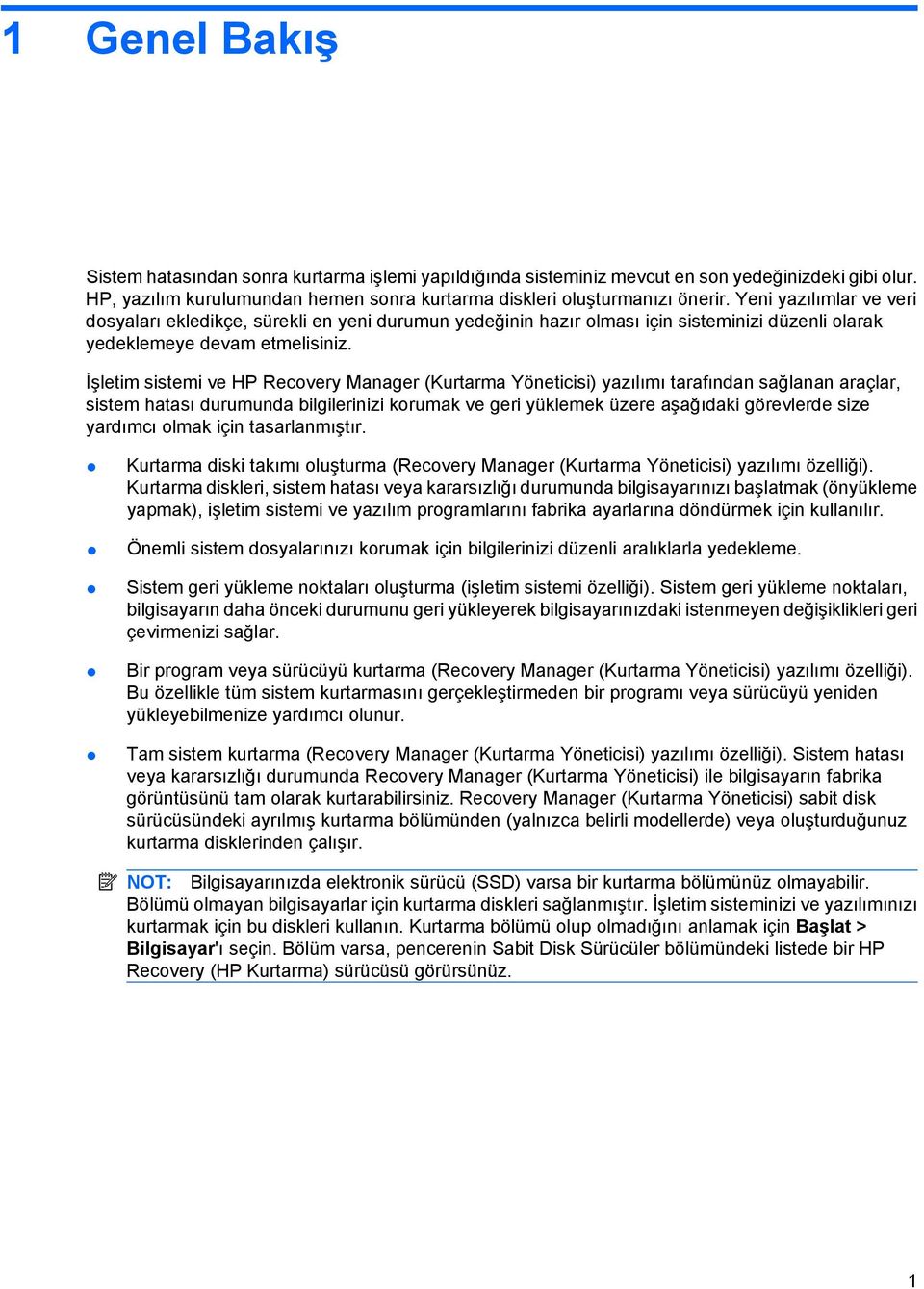 İşletim sistemi ve HP Recovery Manager (Kurtarma Yöneticisi) yazılımı tarafından sağlanan araçlar, sistem hatası durumunda bilgilerinizi korumak ve geri yüklemek üzere aşağıdaki görevlerde size