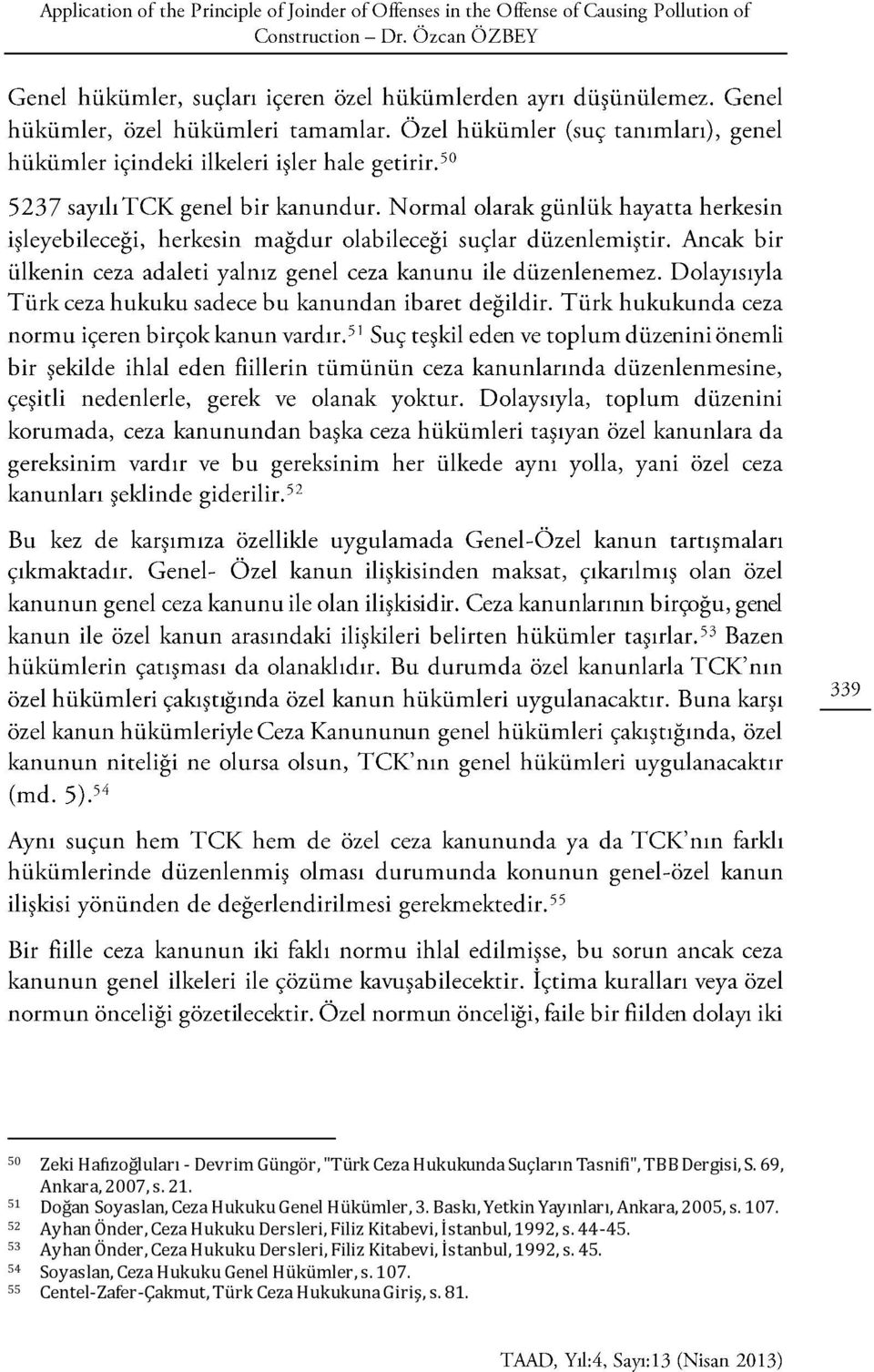 52 Ayhan Önder, Ceza Hukuku Dersleri, Filiz Kitabevi, İstanbul, 1992, s. 44-45.