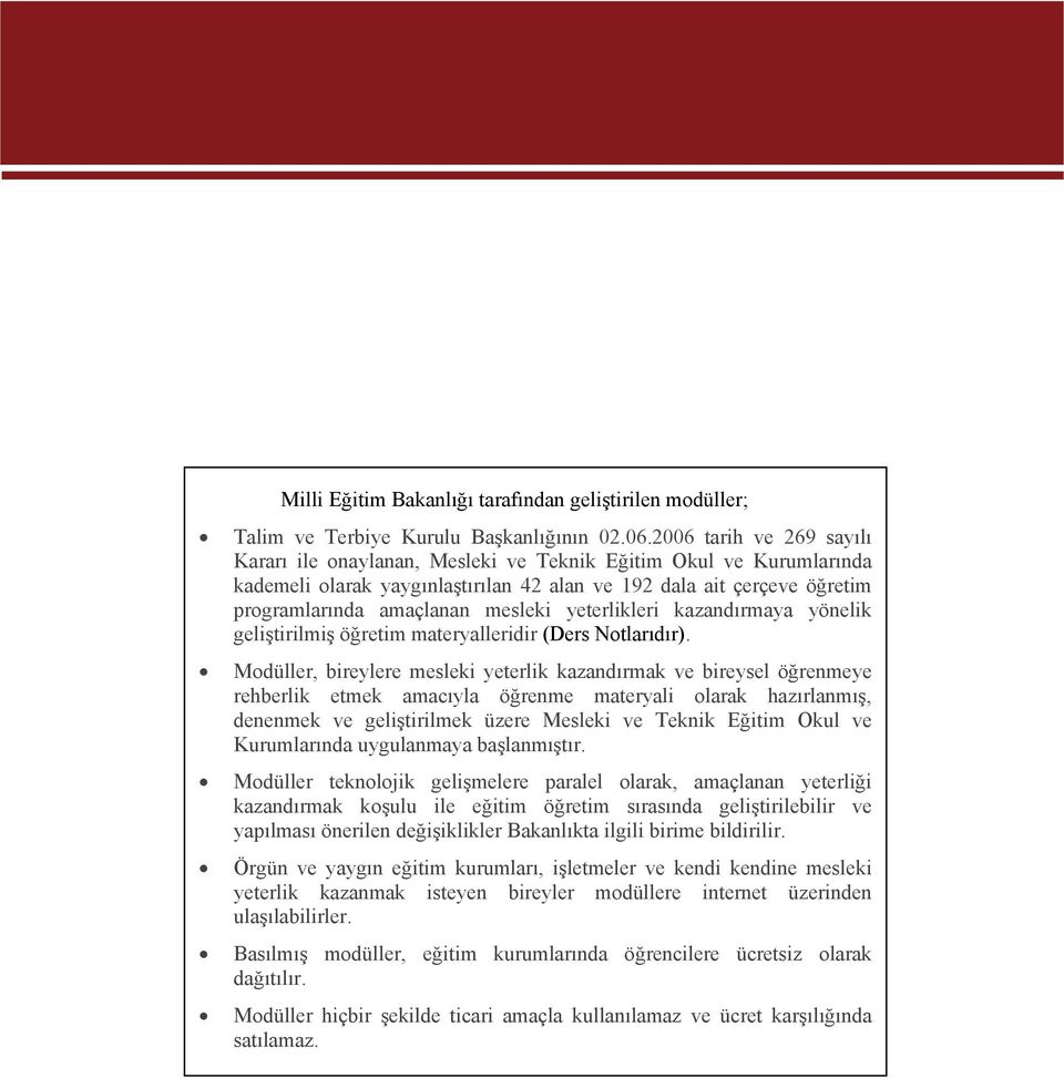 yeterlikleri kazandırmaya yönelik geliştirilmiş öğretim materyalleridir (Ders Notlarıdır).