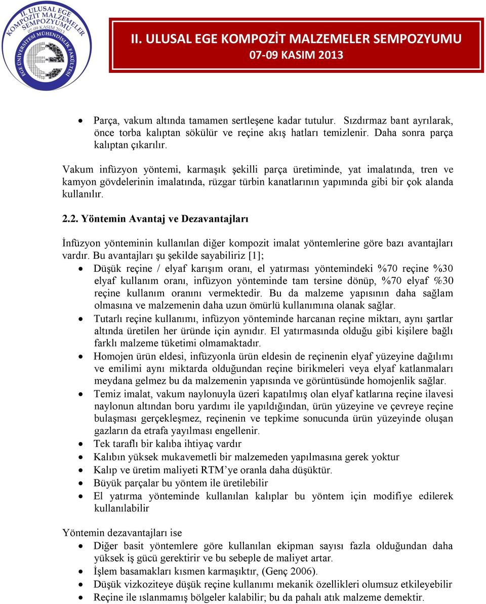 2. Yöntemin Avantaj ve Dezavantajları İnfüzyon yönteminin kullanılan diğer kompozit imalat yöntemlerine göre bazı avantajları vardır.