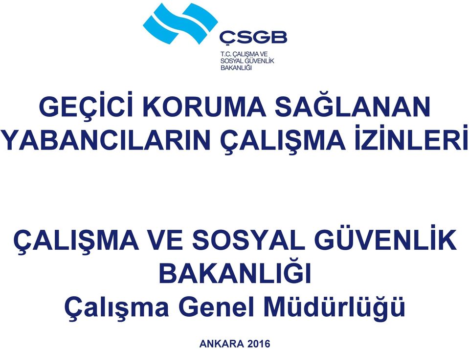 ÇALIŞMA VE SOSYAL GÜVENLİK