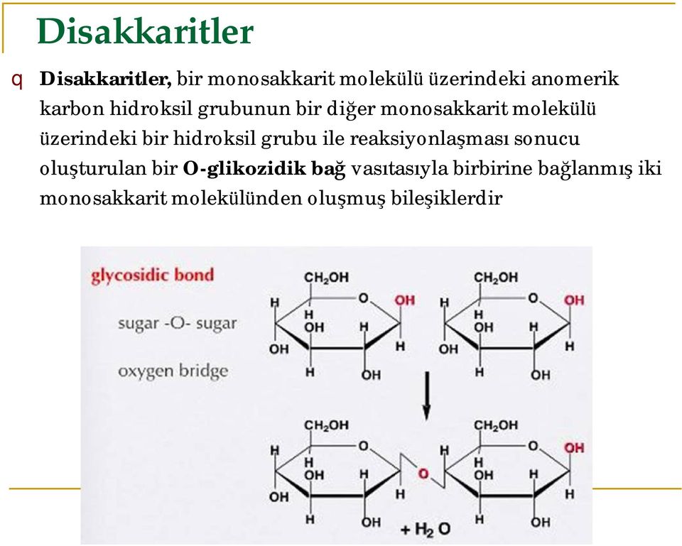 hidroksil grubu ile reaksiyonlaşması sonucu oluşturulan bir O-glikozidik bağ