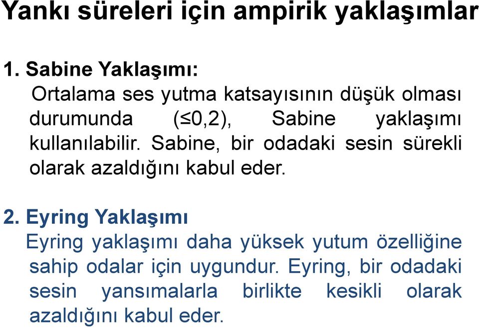 kullanılabilir. Sabine, bir odadaki sesin sürekli olarak azaldığını kabul eder. 2.