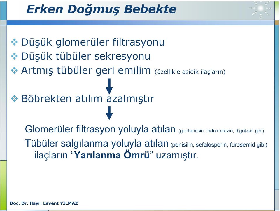 Glomerüler filtrasyon yoluyla atılan (gentamisin, indometazin, digoksin gibi) Tübüler