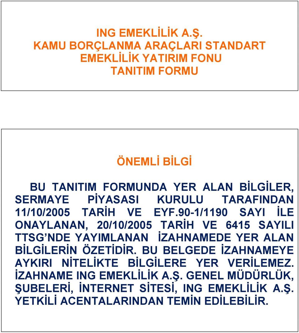 PİYASASI KURULU TARAFINDAN 11/10/2005 TARİH VE EYF.