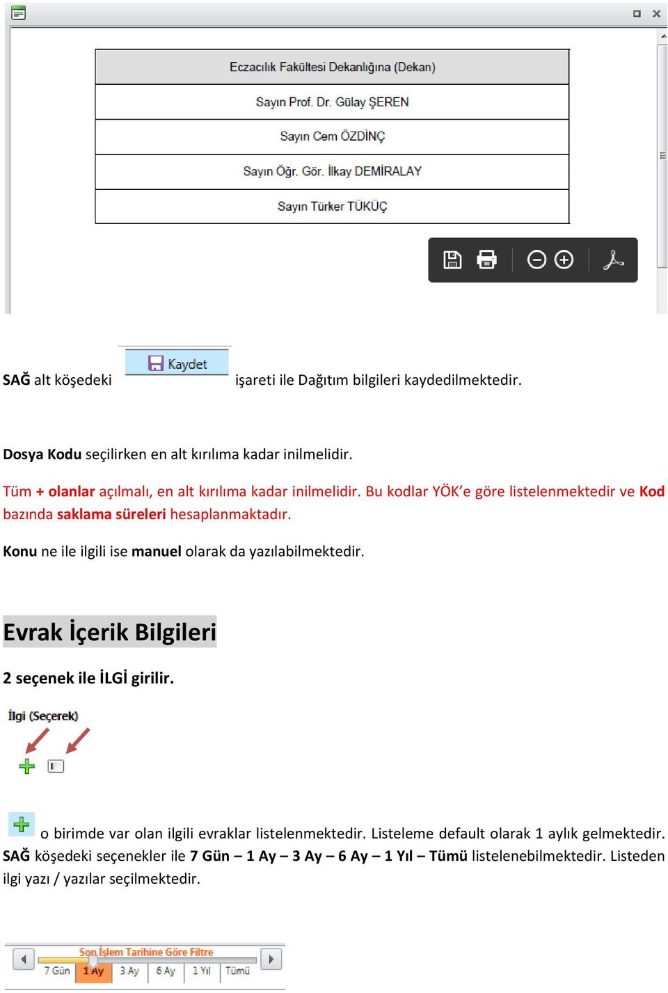 Konu ne ile ilgili ise manuel olarak da yazılabilmektedir. Evrak İçerik Bilgileri 2 seçenek ile İLGİ girilir.