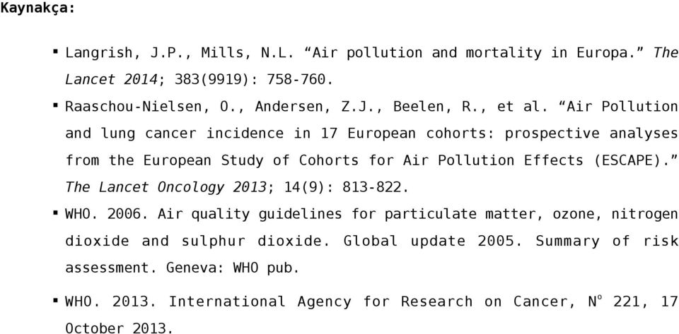 Air Pollution and lung cancer incidence in 17 European cohorts: prospective analyses from the European Study of Cohorts for Air Pollution Effects (ESCAPE).