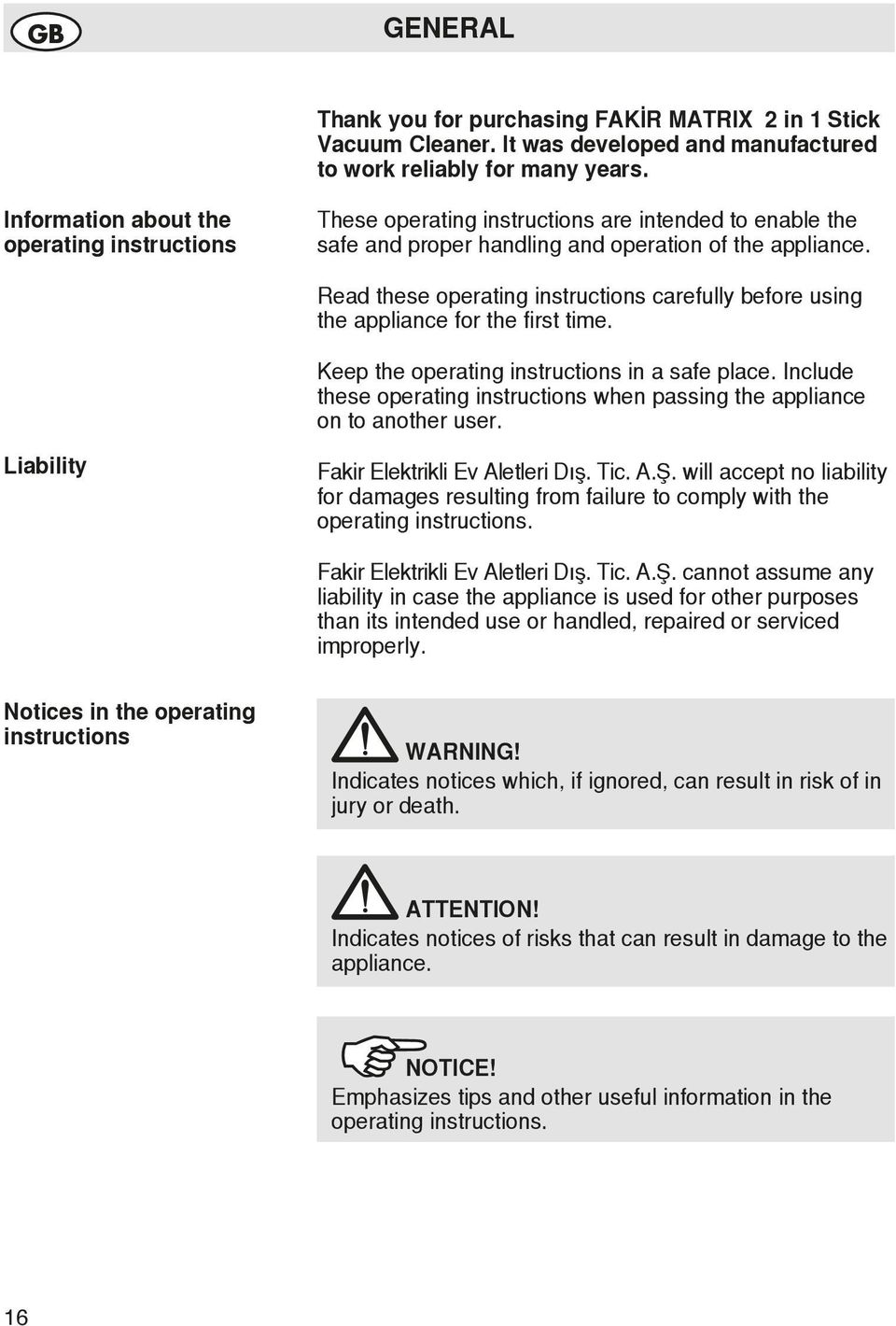 Read these operating instructions carefully before using the appliance for the first time. Keep the operating instructions in a safe place.