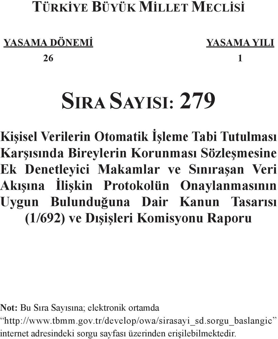 Onaylanmasının Uygun Bulunduğuna Dair Kanun Tasarısı (1/692) ve Dışişleri Komisyonu Raporu Not: Bu Sıra Sayısına; elektronik