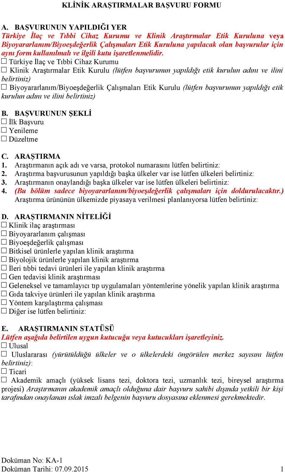 Türkiye İlaç ve Tıbbi Cihaz Kurumu Klinik Araştırmalar Etik Kurulu (lütfen başvurunun yapıldığı etik kurulun adını ve ilini belirtiniz) Biyoyararlanım/Biyoeşdeğerlik Çalışmaları Etik Kurulu (lütfen