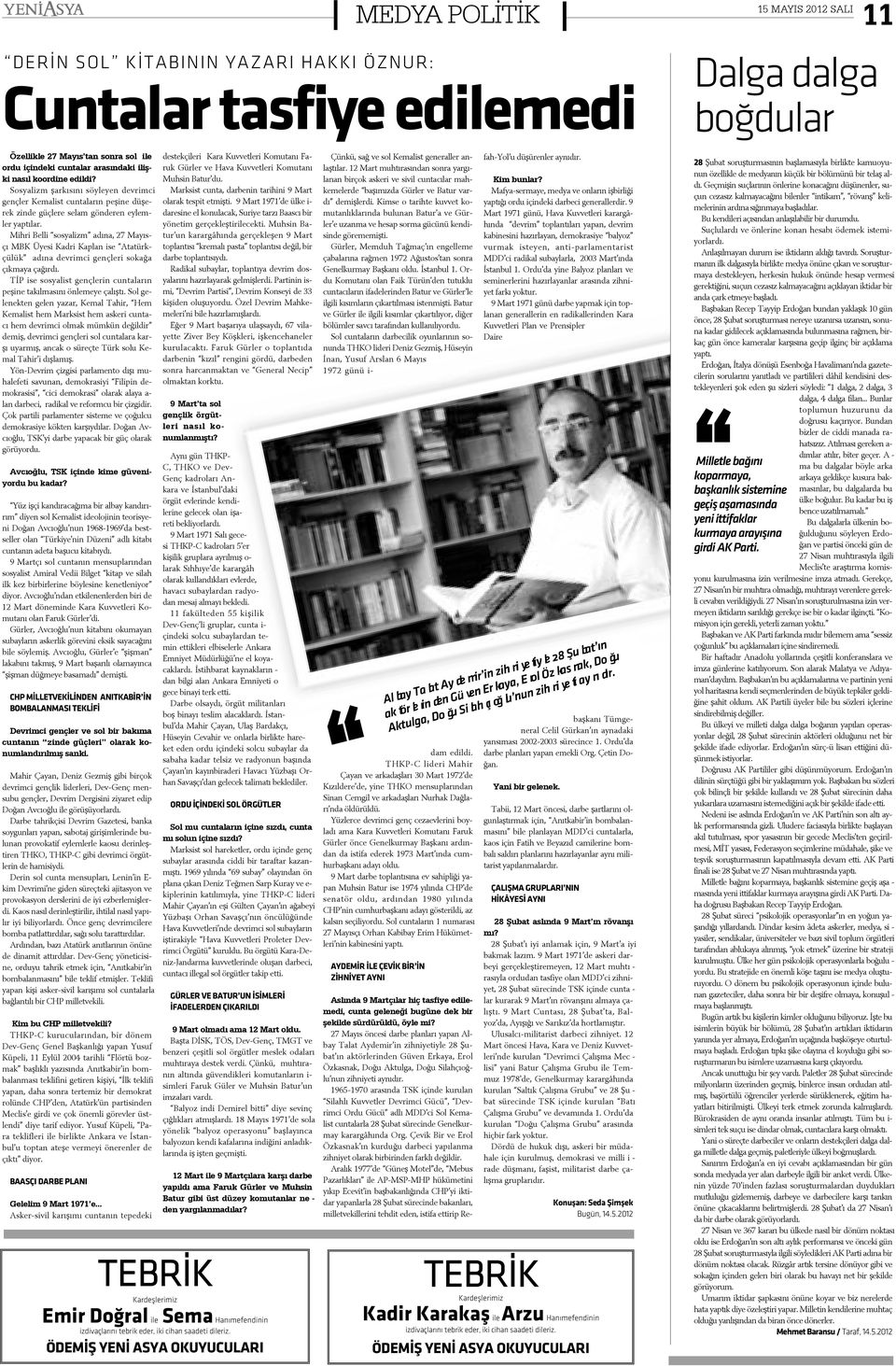 Mih ri Bel li sos ya lizm a dý na, 27 Ma yýs - çý MBK Ü ye si Kad ri Kap lan i se ta türk - çü lük a dý na dev rim ci genç le ri so ka ða çýk ma ya ça ðýr dý.