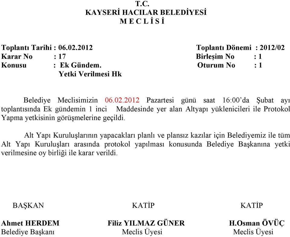 yüklenicileri ile Protokol Yapma yetkisinin görüşmelerine geçildi.