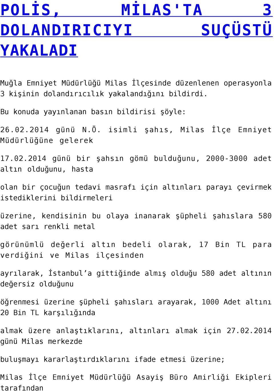 2014 günü N.Ö. isimli şahıs, Milas İlçe Emniyet Müdürlüğüne gelerek 17.02.