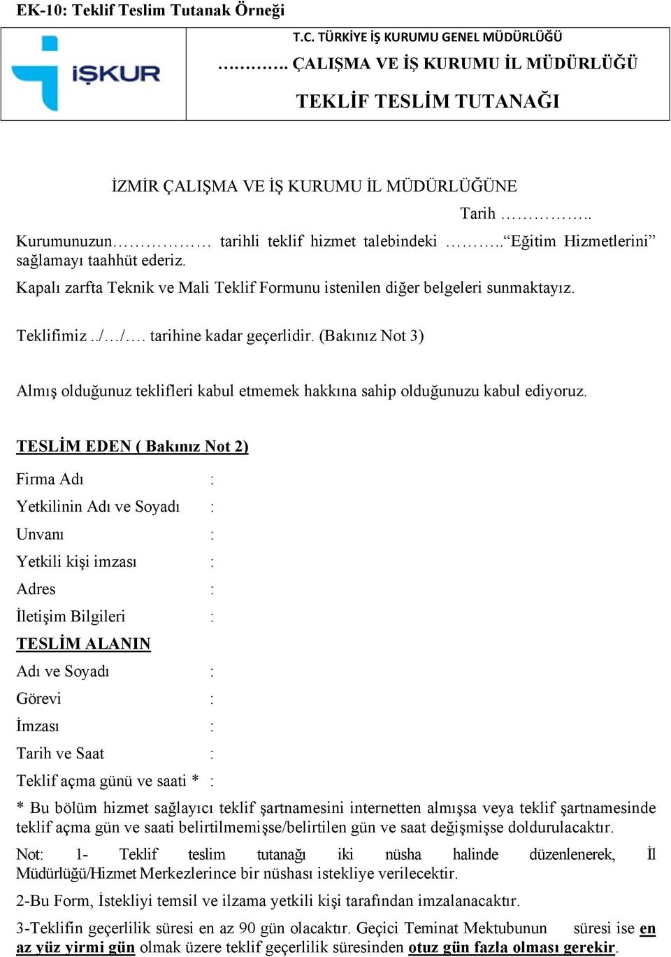 tarihine kadar geçerlidir. (Bakınız Not 3) Almış olduğunuz teklifleri kabul etmemek hakkına sahip olduğunuzu kabul ediyoruz.