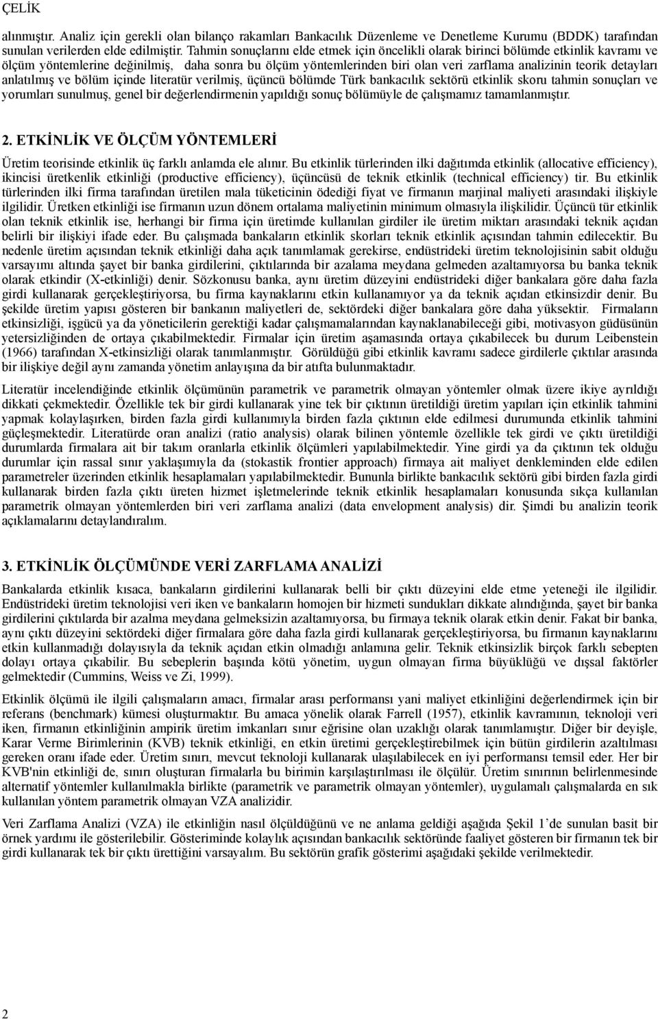 leratür verlmş, üçünü bölümde Tür baılı setörü etnl soru tahmn sonuçları ve yorumları sunulmuş, genel br değerlendrmenn yapıldığı sonuç bölümüyle de çalışmamız tamammıştır. 2.