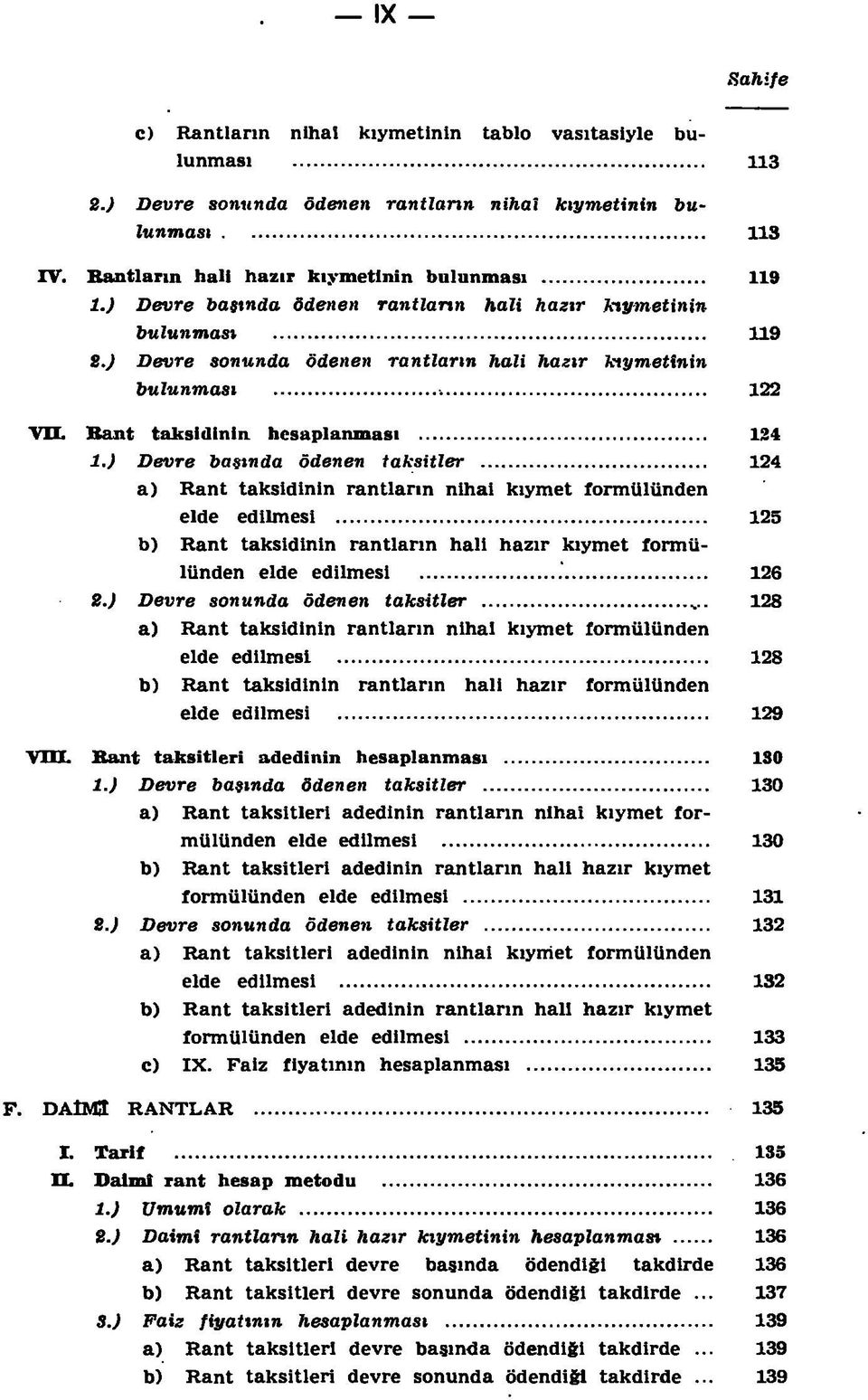 ) Devre basında ödenen taksitler 124 a) Rant taksidinin rantların nihai kıymet formülünden elde edilmesi 125 b) Rant taksidinin rantların hali hazır kıymet formülünden elde edilmesi 126 S.