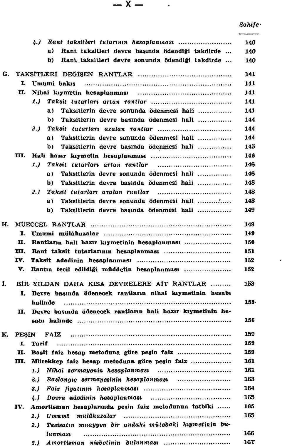 ) Taksit tutarları artan rantlar 141 a) Taksitlerin devre sonunda ödenmesi hali 141 b) Taksitlerin devre basında ödenmesi hali 144 2.