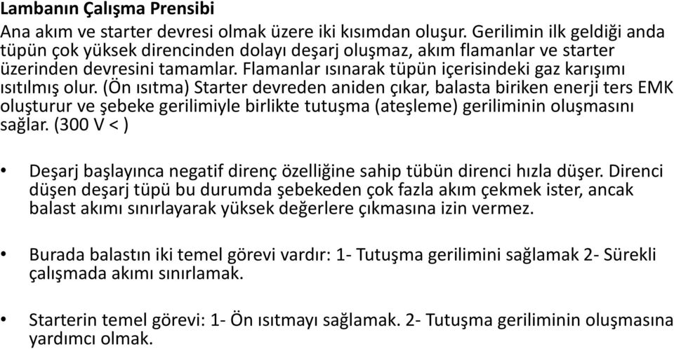 Flamanlar ısınarak tüpün içerisindeki gaz karışımı ısıtılmış olur.