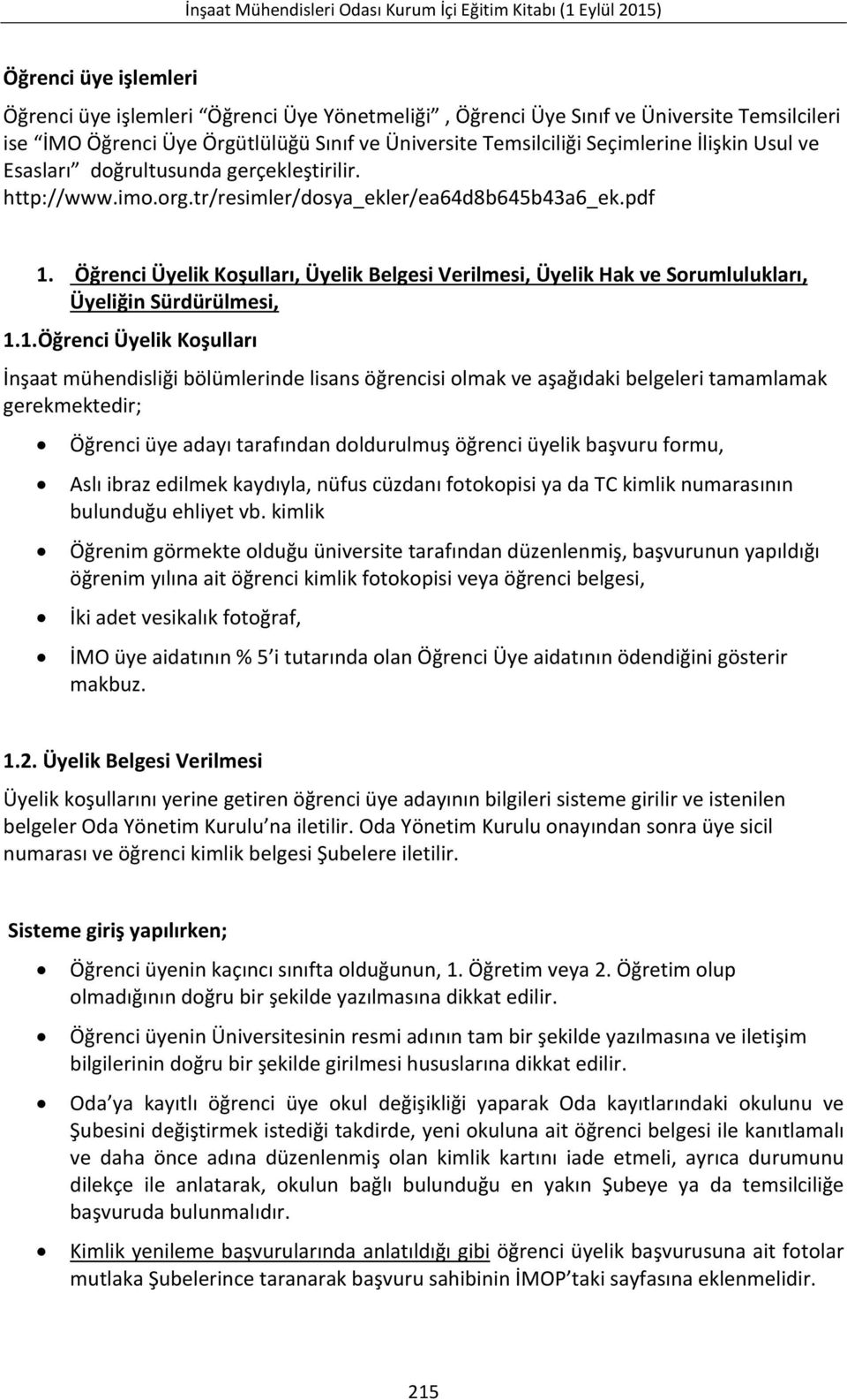 Öğrenci Üyelik Koşulları, Üyelik Belgesi Verilmesi, Üyelik Hak ve Sorumlulukları, Üyeliğin Sürdürülmesi, 1.