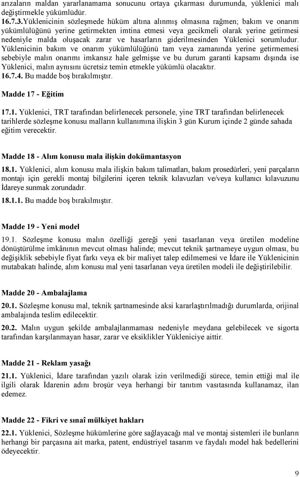 hasarların giderilmesinden Yüklenici sorumludur.