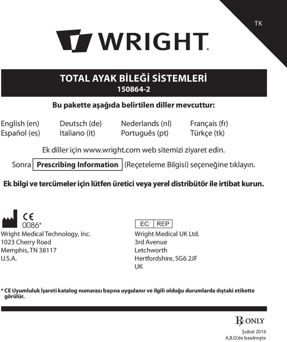 Ek bilgi ve tercümeler için lütfen üretici veya yerel distribütör ile irtibat kurun. M C 0086* P Wright Medical Technology, Inc. Wright Medical UK Ltd.