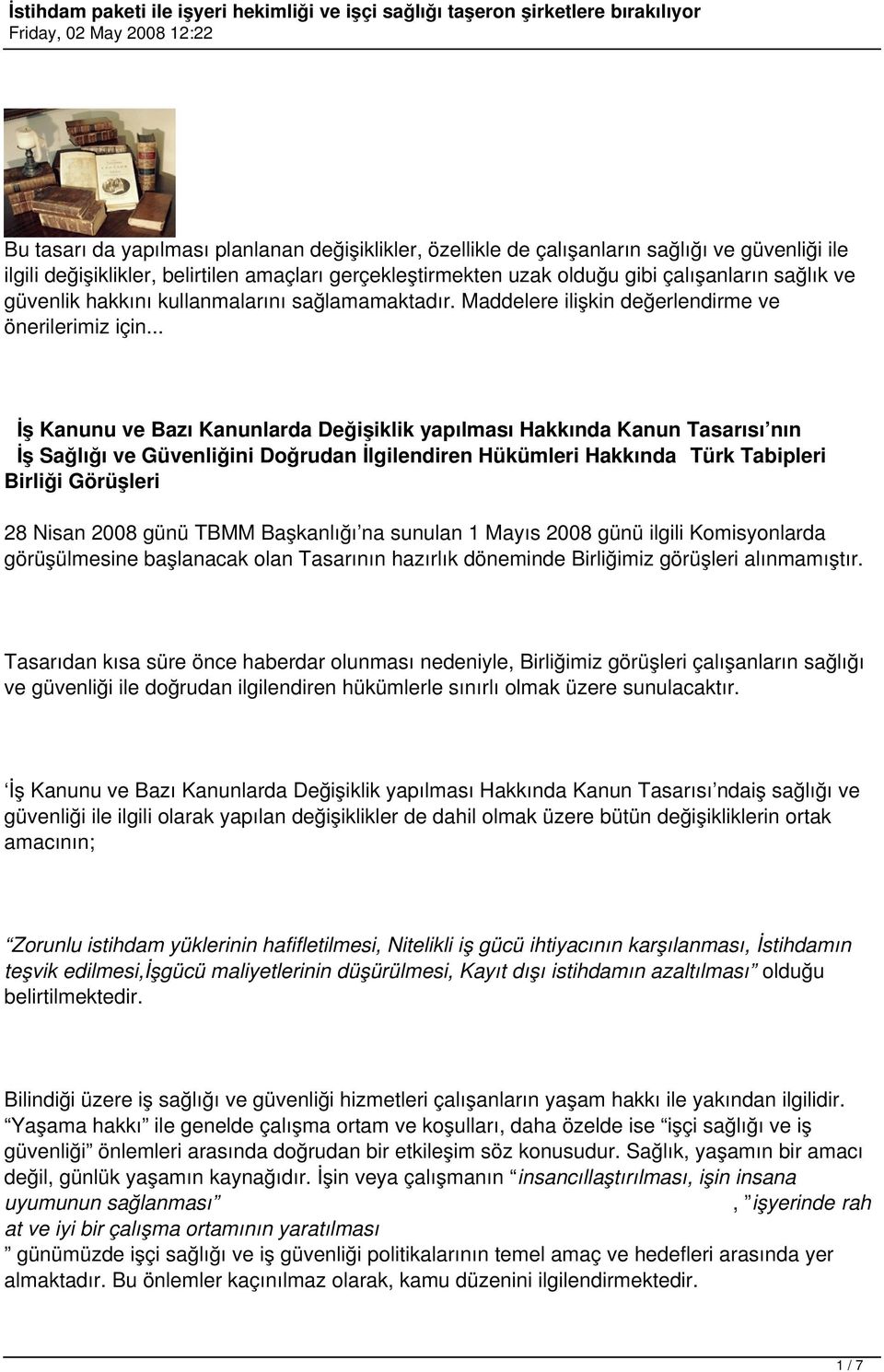 .. İş Kanunu ve Bazı Kanunlarda Değişiklik yapılması Hakkında Kanun Tasarısı nın İş Sağlığı ve Güvenliğini Doğrudan İlgilendiren Hükümleri Hakkında Türk Tabipleri Birliği Görüşleri 28 Nisan 2008 günü
