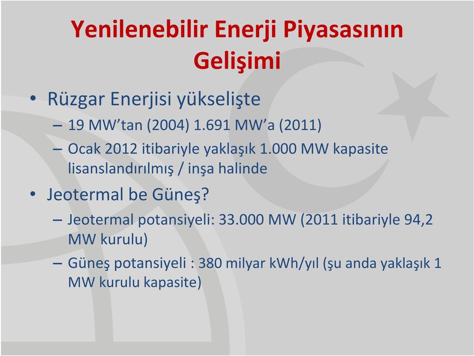 000 MW kapasite lisanslandırılmış / inşa halinde Jeotermal be Güneş?