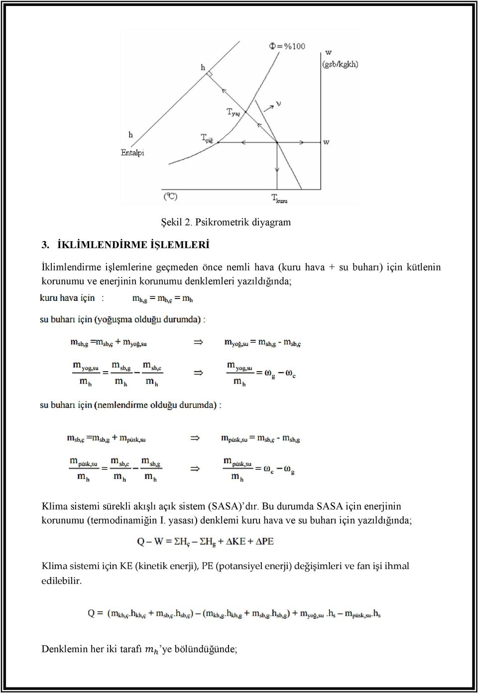 enerjinin korunumu denklemleri yazıldığında; Klima sistemi sürekli akışlı açık sistem (SASA) dır.
