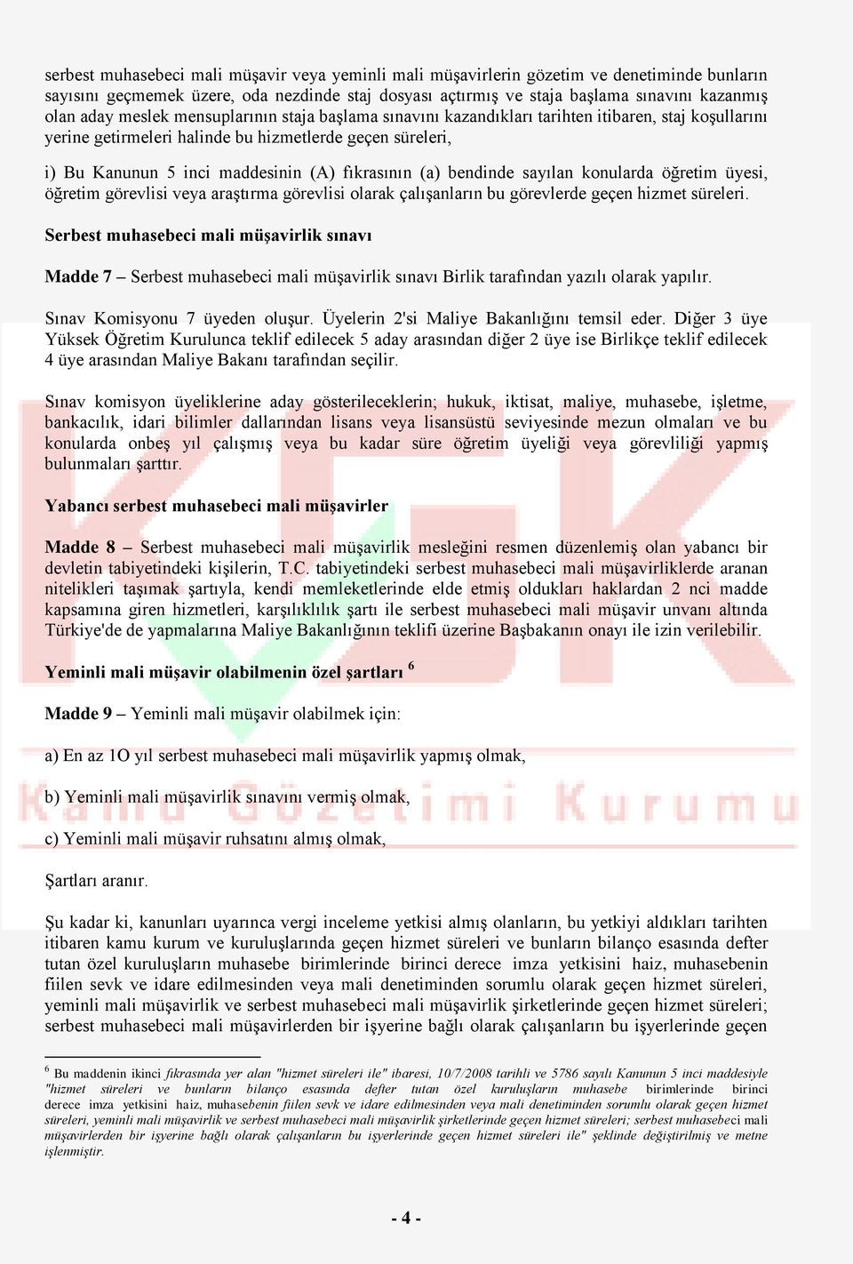 (a) bendinde sayılan konularda öğretim üyesi, öğretim görevlisi veya araştırma görevlisi olarak çalışanların bu görevlerde geçen hizmet süreleri.