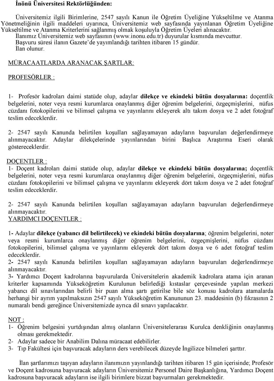 tr) duyurular kısmında mevcuttur. Başvuru süresi ilanın Gazete de yayımlandığı tarihten itibaren 15 gündür. İlan olunur.