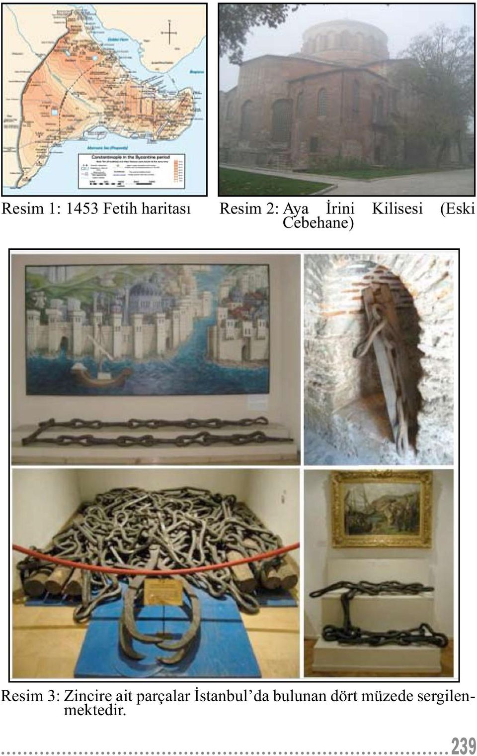 Resim 3: Zincire ait parçalar İstanbul