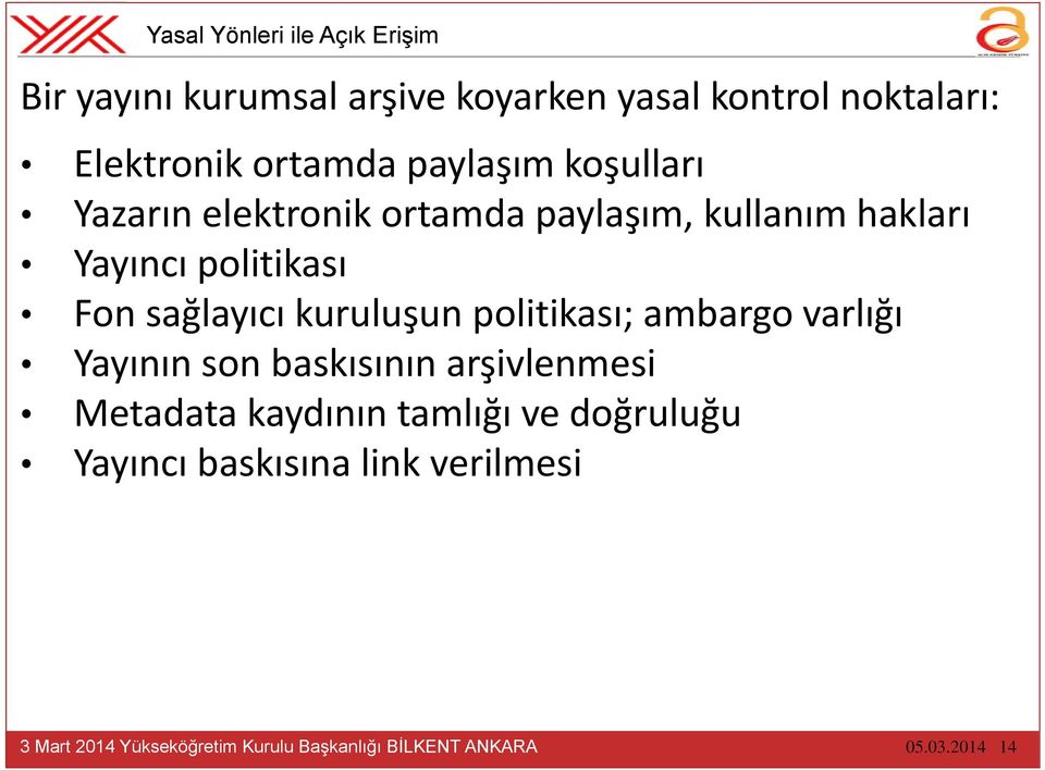 politikası Fon sağlayıcı kuruluşun politikası; ambargo varlığı Yayının son