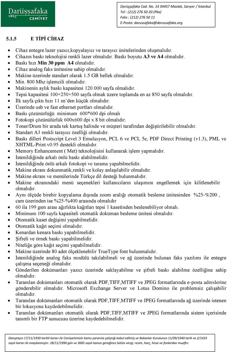 800 Mhz işlemcili Makinenin aylık baskı kapasitesi 120.