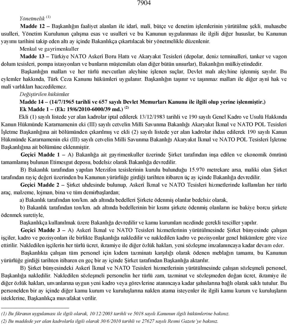 Menkul ve gayrimenkuller Madde 13 Türkiye NATO Askerî Boru Hattı ve Akaryakıt Tesisleri (depolar, deniz terminalleri, tanker ve vagon dolum tesisleri, pompa istasyonları ve bunların müştemilatı olan