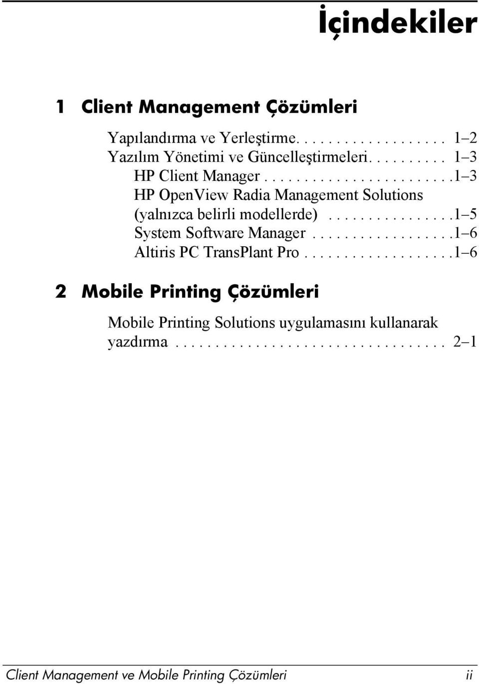 ...............1 5 System Software Manager..................1 6 Altiris PC TransPlant Pro.