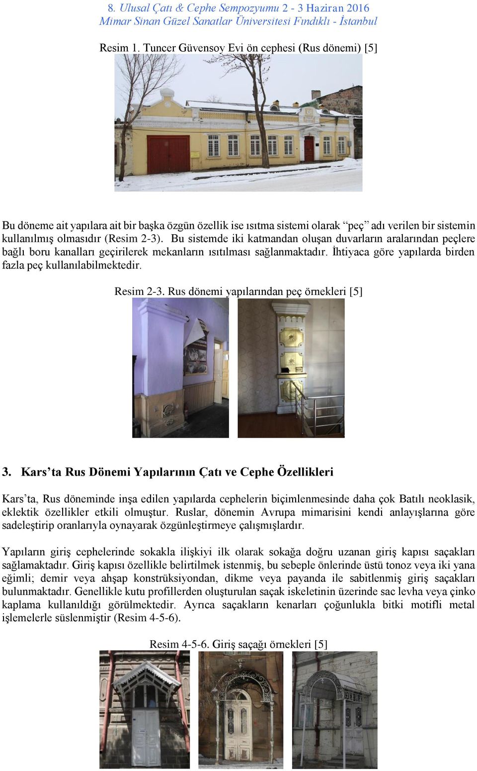 Resim 2-3. Rus dönemi yapılarından peç örnekleri [5] 3.